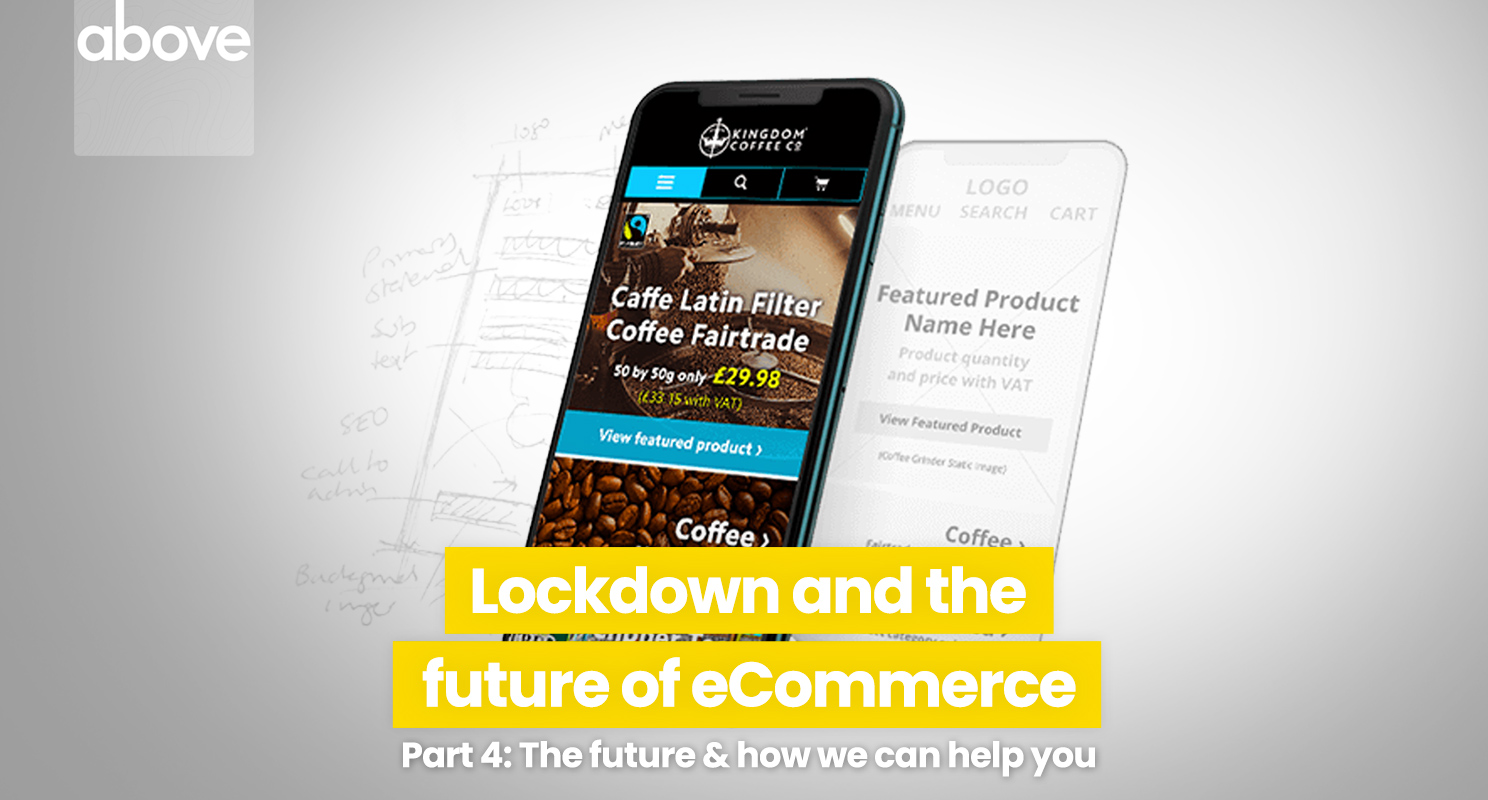 Mockup, sketch and wireframe examples of website design for mobile, behind the text, 'Lockdown and the future of e commerce. Part 4: The future and how we can help you'