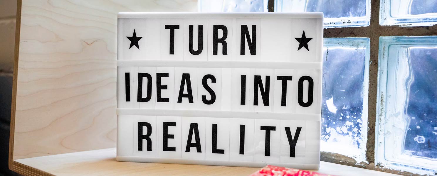 lightbox with the text, 'turn ideas into reality'