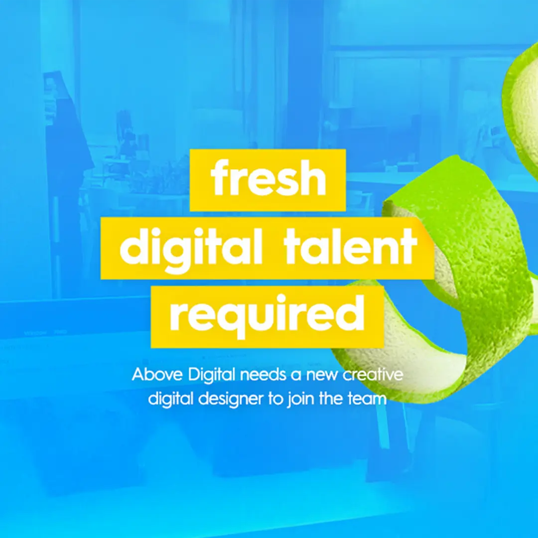 Above Digital is looking for a new digital designer to join the team