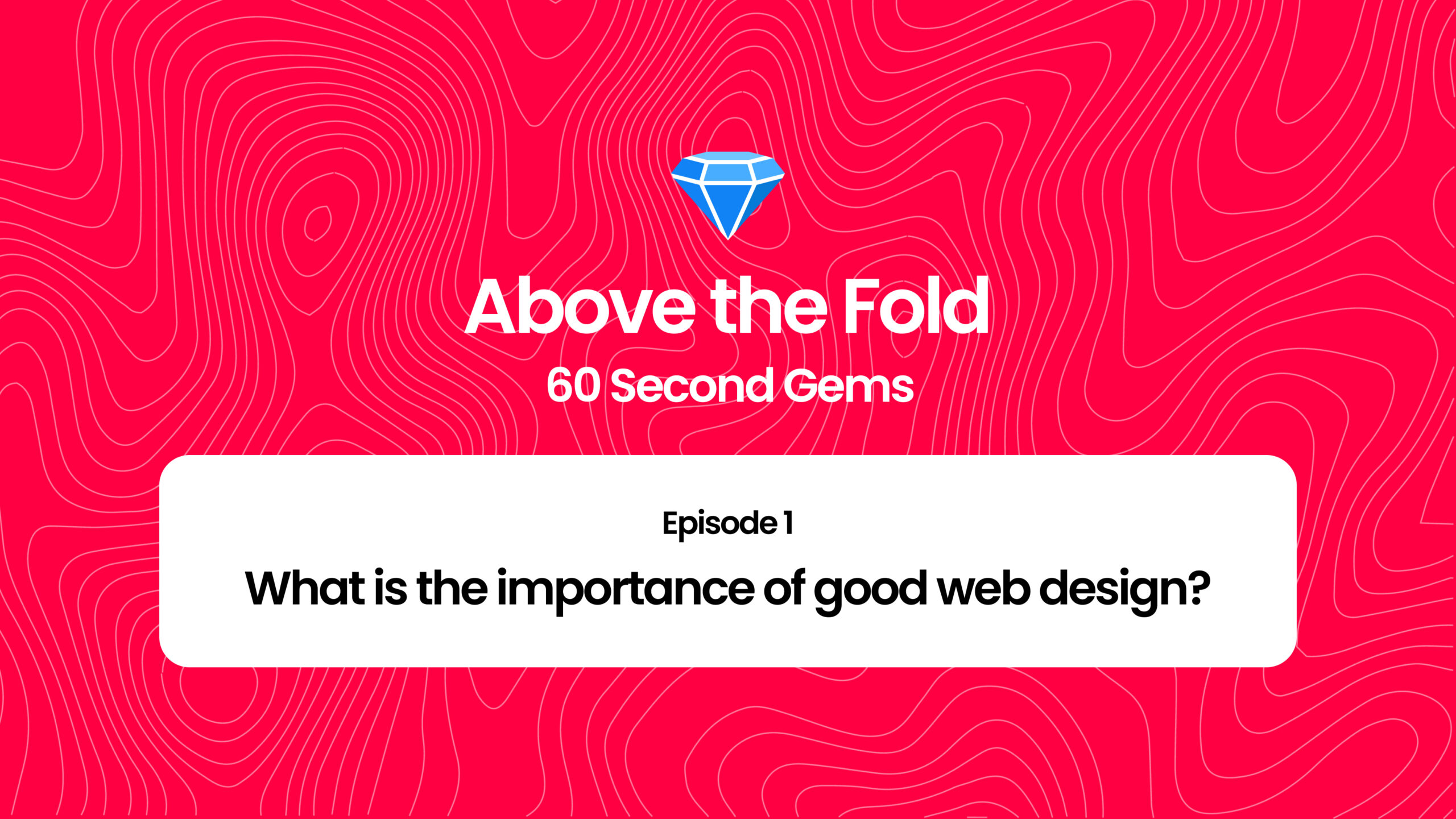 Above the Fold – Episode 1 – What is the importance of good web design?