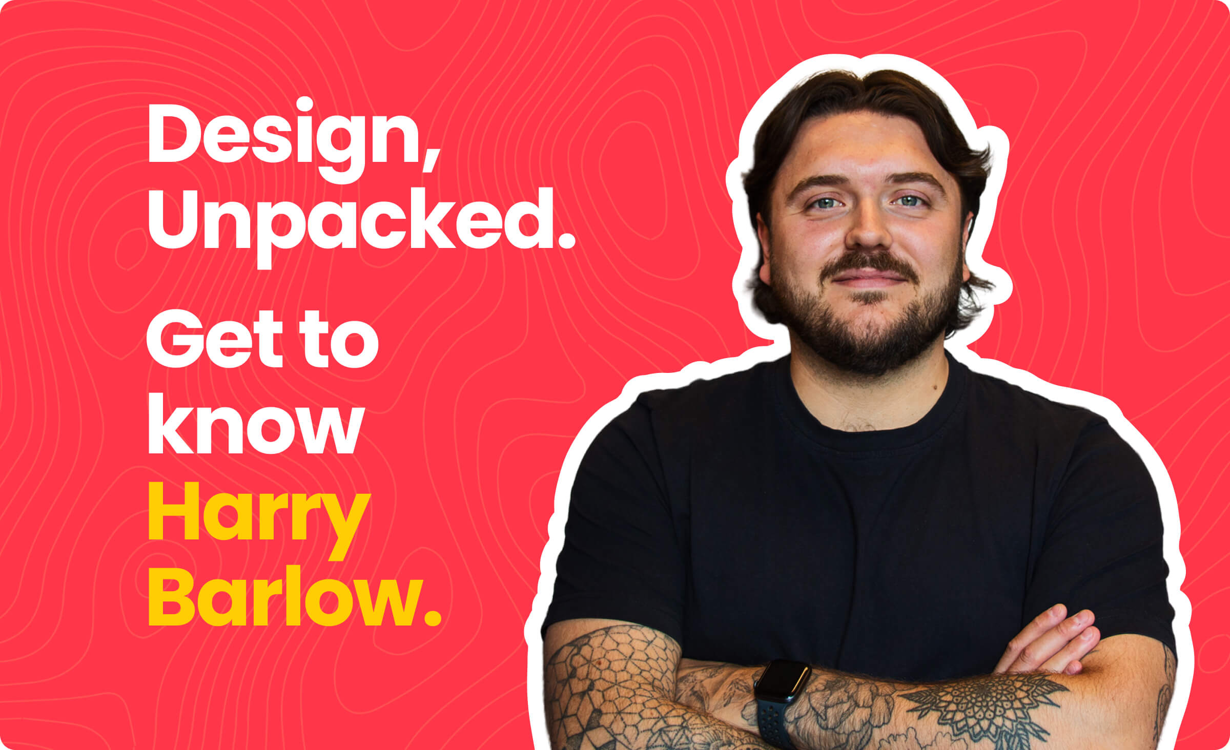 Design Unpacked: Meet Above Digital’s Design Team Leader, Harry Barlow